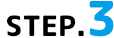 STEP 3